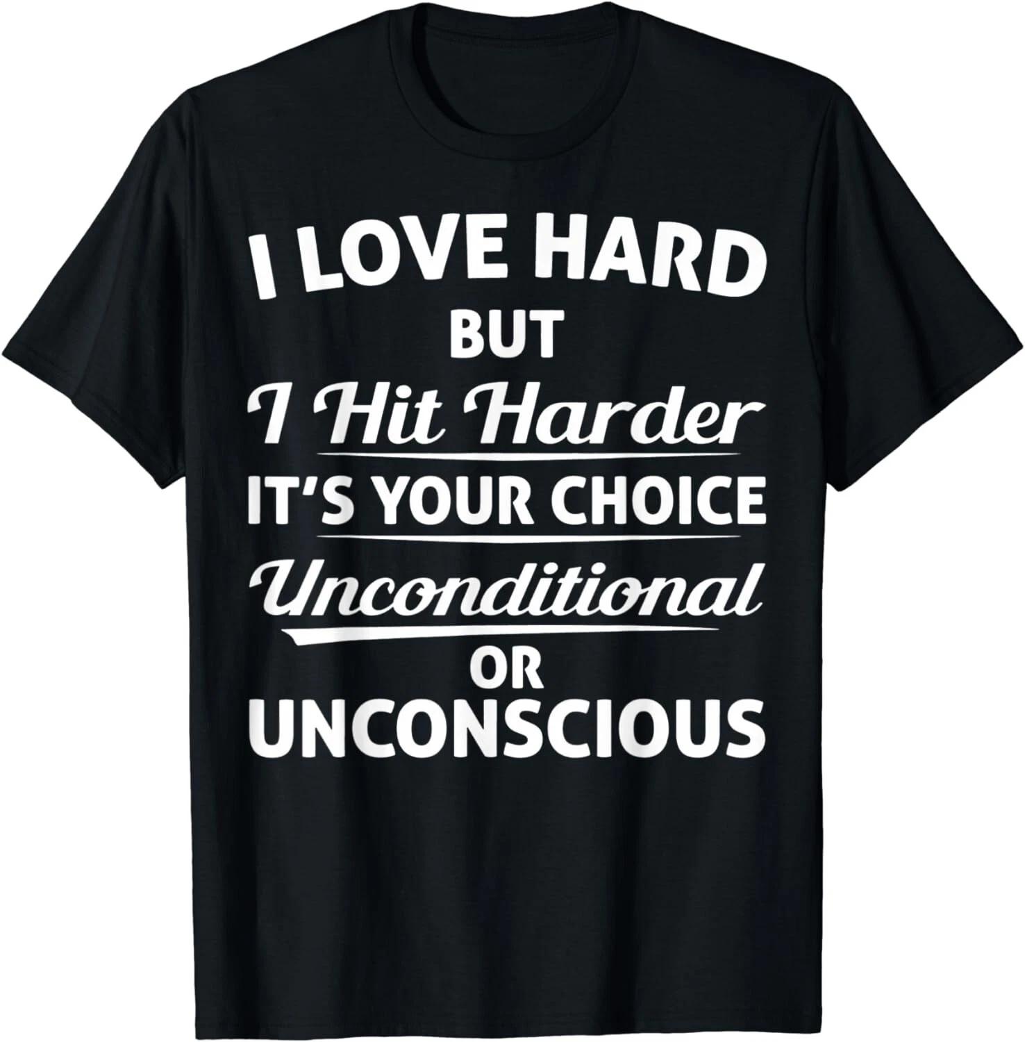 I Love Hard But I Hit Harder It s Your Choice Unconditional Gift Unisex T-Shirt 3XL
I Love Hard But I Hit Harder It s Your Choice Unconditional Gift Unisex T-Shirt 3XL