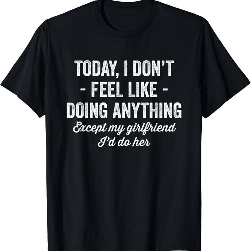 Today I Don_t Feel Like Doing Anything Except My Girlfriend T Shirt 5XL різнокольоровий
Today I Don_t Feel Like Doing Anything Except My Girlfriend T Shirt 5XL різнокольоровий