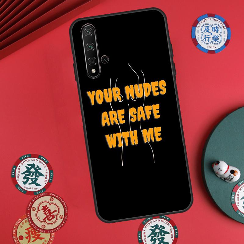 Your Nudes Are Safe With Me For Huawei Nova 5T 10 9 SE 7i 8i 11i 12i Y73 Y90 Y70 Y72 Y61 Y91 P60 Pro P30 P40 Lite Case Huawei Nova 3i
Your Nudes Are Safe With Me For Huawei Nova 5T 10 9 SE 7i 8i 11i 12i Y73 Y90 Y70 Y72 Y61 Y91 P60 Pro P30 P40 Lite Case Huawei Nova 3i