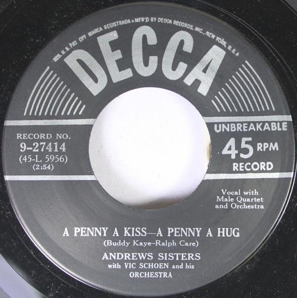 7inch Record ANDREWS SISTERS, VIC SCHOEN & HIS O - A Penny A Kiss-a Penny A Hug / Zing 927414 DECCA 1951 US Pop Used
7inch Record ANDREWS SISTERS, VIC SCHOEN & HIS O - A Penny A Kiss-a Penny A Hug / Zing 927414 DECCA 1951 US Pop Used
