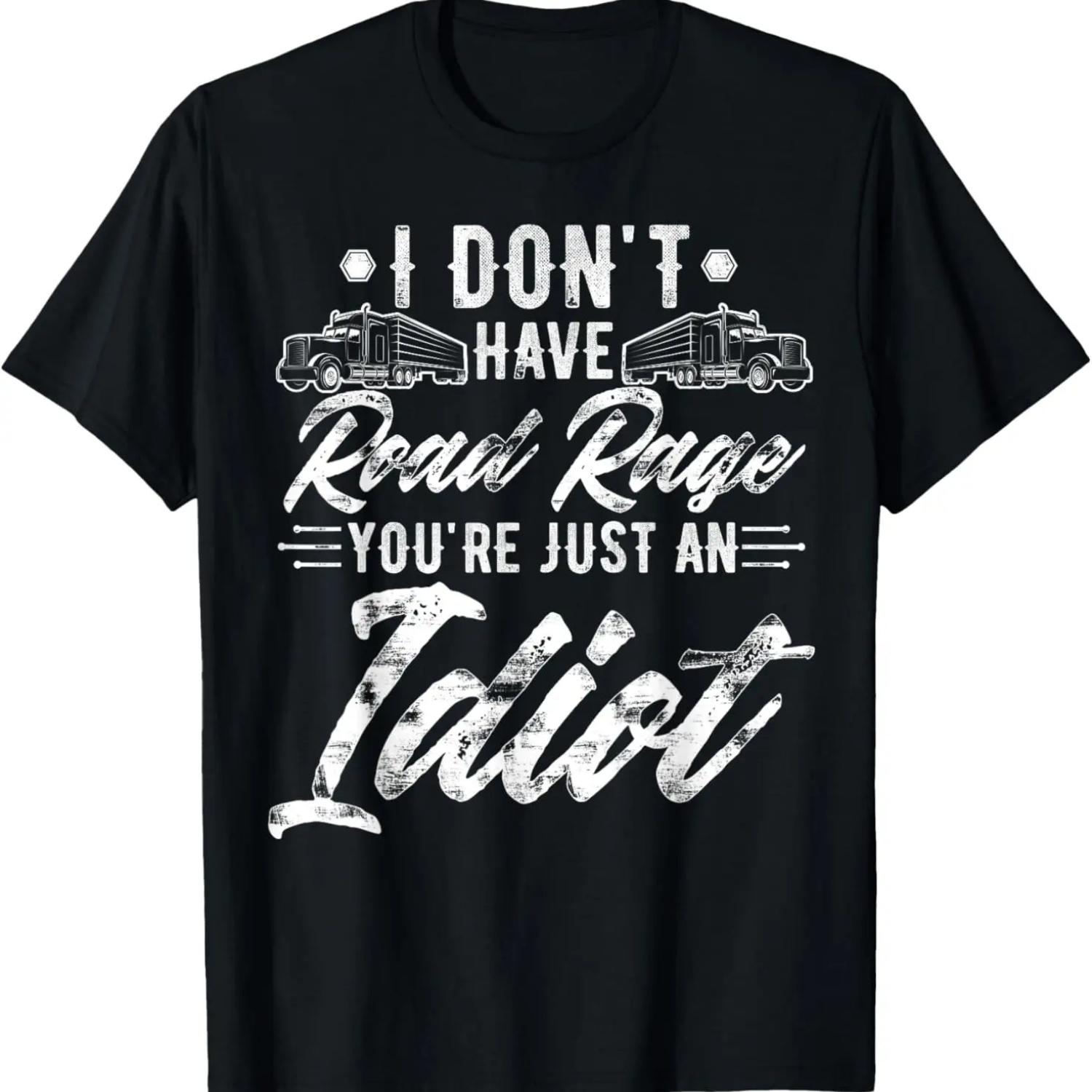 Funny Trucker I Don t Have Road Rage You re Just an Idiot T-Shirt XXXXXL чорний
Funny Trucker I Don t Have Road Rage You re Just an Idiot T-Shirt XXXXXL чорний