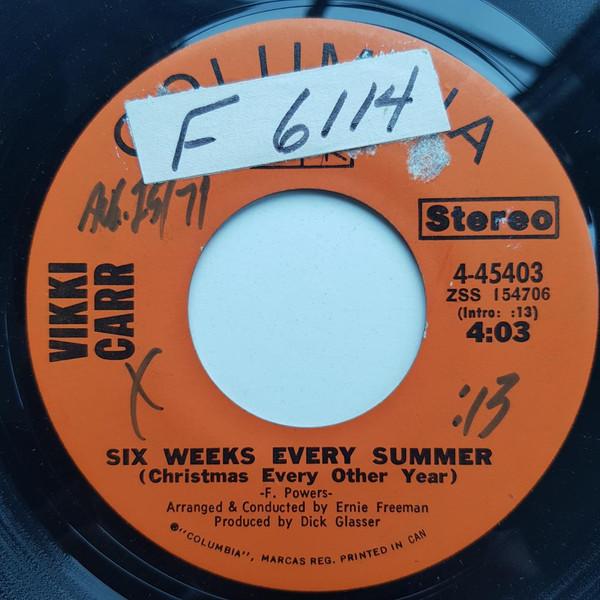 7inch Record VIKKI CARR Six Weeks Every Summer Christmas E 445403 Columbia 1971 Canada Pop Used
7inch Record VIKKI CARR Six Weeks Every Summer Christmas E 445403 Columbia 1971 Canada Pop Used