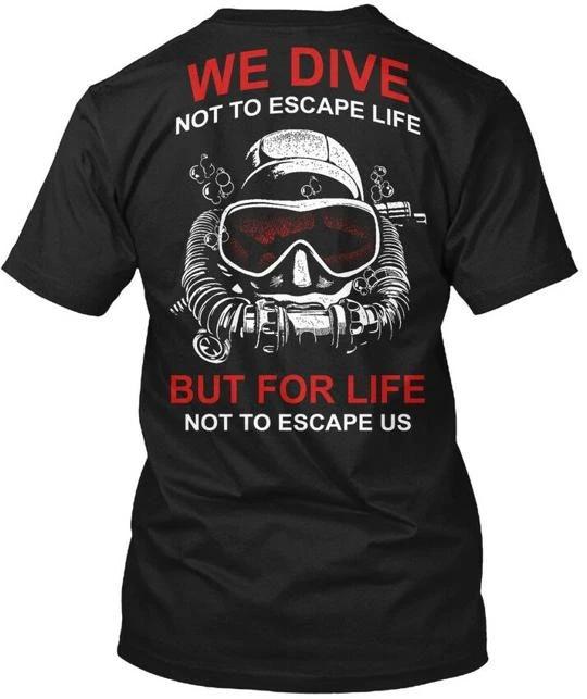 Diving- We Dive Mp - Not To Escape Life But For Us T shirt Made in USA S-5XL L
Diving- We Dive Mp - Not To Escape Life But For Us T shirt Made in USA S-5XL L