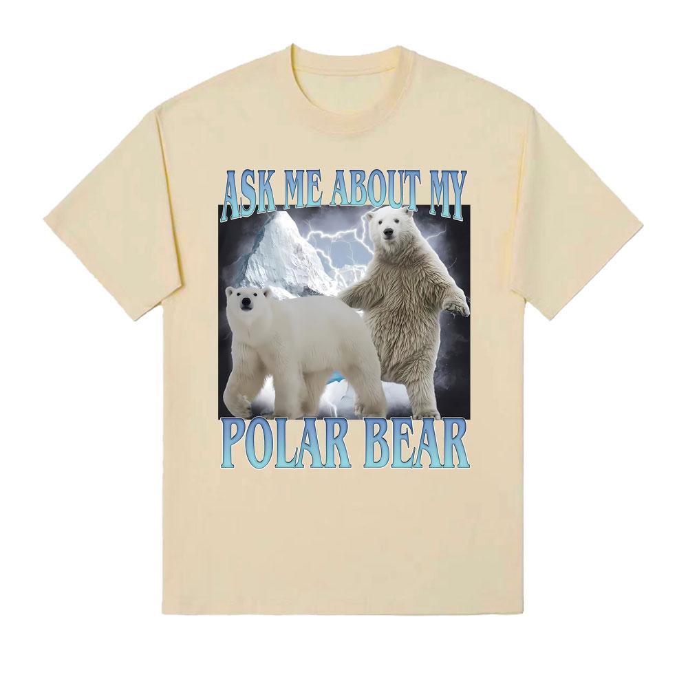 Ask Me about My Polar Bear Funny Polar Bear Tshirt Unisex Women Fashion Classic Tee Shirt Streetwear Summer ONeck Cotton T Shirts 4XL
Ask Me about My Polar Bear Funny Polar Bear Tshirt Unisex Women Fashion Classic Tee Shirt Streetwear Summer ONeck Cotton T Shirts 4XL