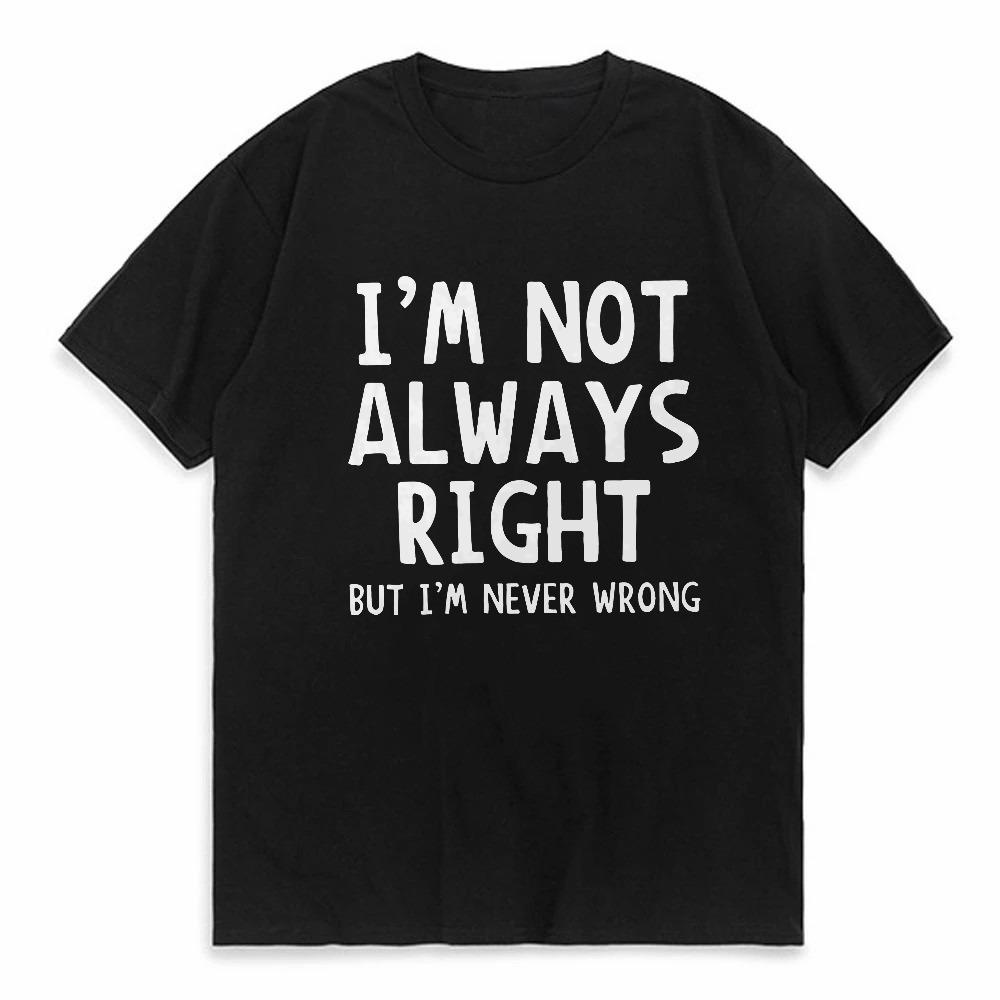 IM Not Always Right Letter Male TShirt High Quality T Shirts Summer Oversized Short Sleeve Clothes Cotton Loose Street Tops 4XL
IM Not Always Right Letter Male TShirt High Quality T Shirts Summer Oversized Short Sleeve Clothes Cotton Loose Street Tops 4XL