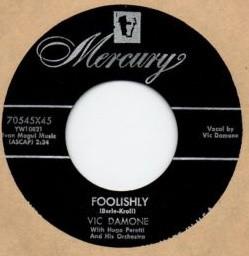 7inch Record VIC DAMONE - Foolishly / Is Mary There 70545X45 Mercury 1955 US Pop Used
7inch Record VIC DAMONE - Foolishly / Is Mary There 70545X45 Mercury 1955 US Pop Used