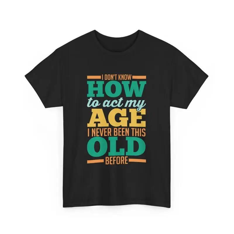 Funny Sarcastic Saying I Don t Know How To Act My Age T Shirt 5XL різнокольоровий
Funny Sarcastic Saying I Don t Know How To Act My Age T Shirt 5XL різнокольоровий