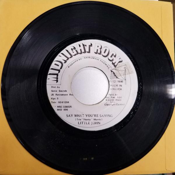 7inch Record LITTLE JOHN - Say What You re Saying MID006 Midnight Rock 1995 Jamaica Reggae, Ska & Dub Used
7inch Record LITTLE JOHN - Say What You re Saying MID006 Midnight Rock 1995 Jamaica Reggae, Ska & Dub Used