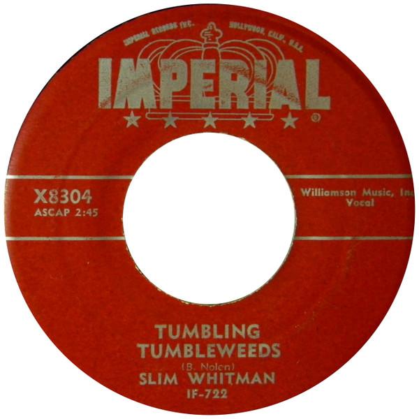 7inch Record SLIM WHITMAN - Tumbling Tumbleweeds / Tell Me X8304PROMO Imperial 1956 US Folk Used
7inch Record SLIM WHITMAN - Tumbling Tumbleweeds / Tell Me X8304PROMO Imperial 1956 US Folk Used