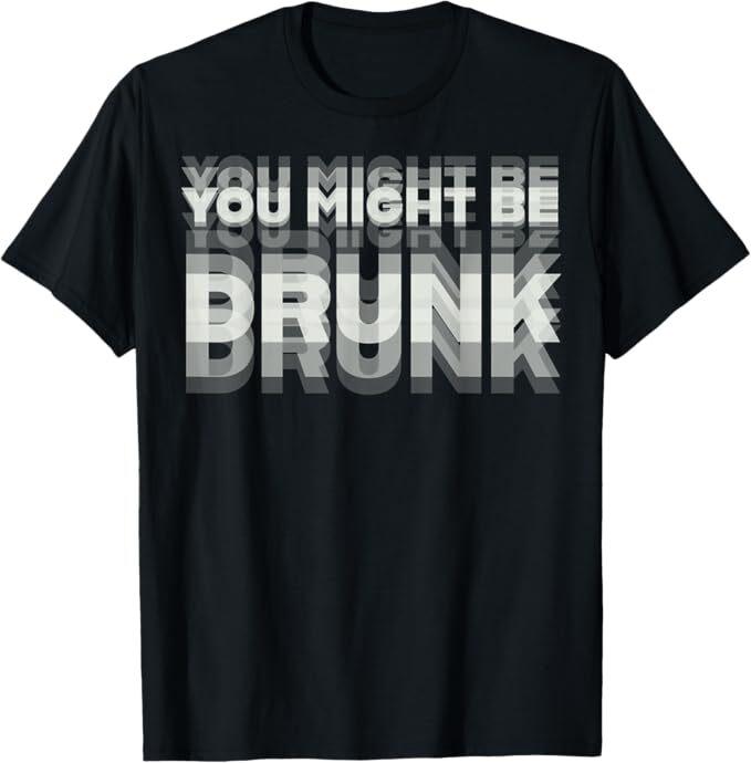 Funny Drinking Humor You Might Be Drunk T-Shirt L
Funny Drinking Humor You Might Be Drunk T-Shirt L