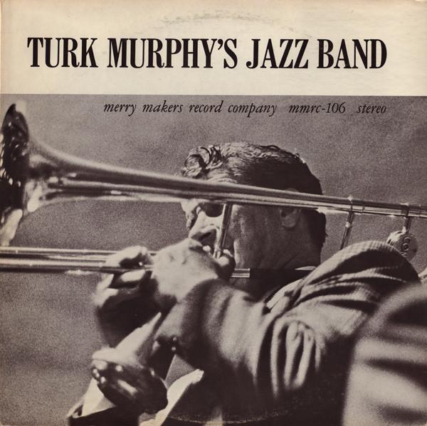 LP Record TURK MURPHYS JAZZ BAND Turk Murphys Jazz Band MMRC106 Merry Makers Re US Jazz Used
LP Record TURK MURPHYS JAZZ BAND Turk Murphys Jazz Band MMRC106 Merry Makers Re US Jazz Used