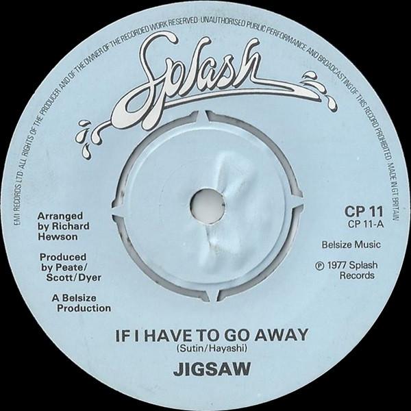 7inch Record JIGSAW (3) - If I Have To Go Away CP11 Splash Records 1977 UK Pop Used
7inch Record JIGSAW (3) - If I Have To Go Away CP11 Splash Records 1977 UK Pop Used