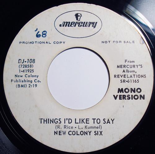 7inch Record NEW COLONY SIX Things Id Like To Say DJ108PROMO Mercury 1968 US Rock Used
7inch Record NEW COLONY SIX Things Id Like To Say DJ108PROMO Mercury 1968 US Rock Used