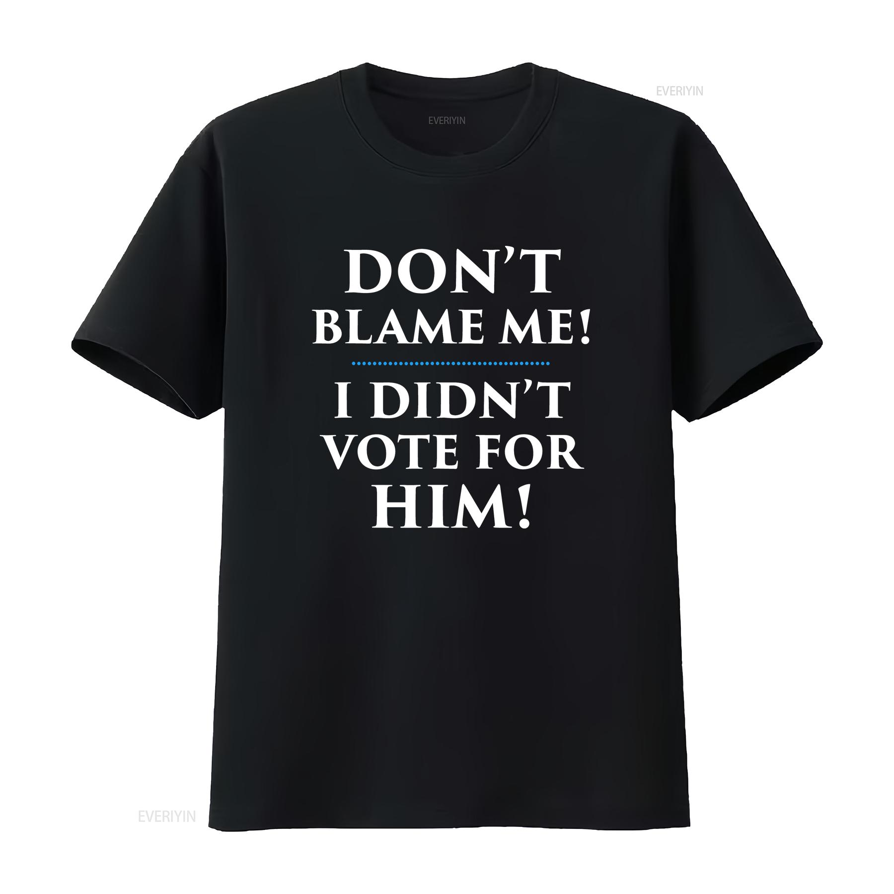 Don t Blame Me I Didn Vote for Him Shirt vintage Washed graphic streetwear Casual Stylish Slightly homme Versatile 4XL
Don t Blame Me I Didn Vote for Him Shirt vintage Washed graphic streetwear Casual Stylish Slightly homme Versatile 4XL