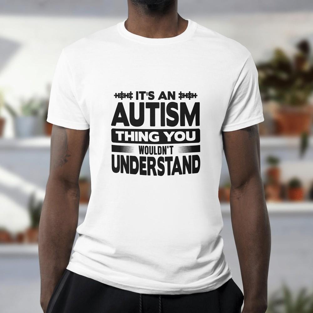 Its An Autism Thing You Wouldnt Understand Tshirt Funny Joke Autistic Tee 039 2XL
Its An Autism Thing You Wouldnt Understand Tshirt Funny Joke Autistic Tee 039 2XL