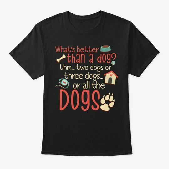 Whats Better Than A Dog T-Shirt Made in the USA Size S to 5XL S
Whats Better Than A Dog T-Shirt Made in the USA Size S to 5XL S