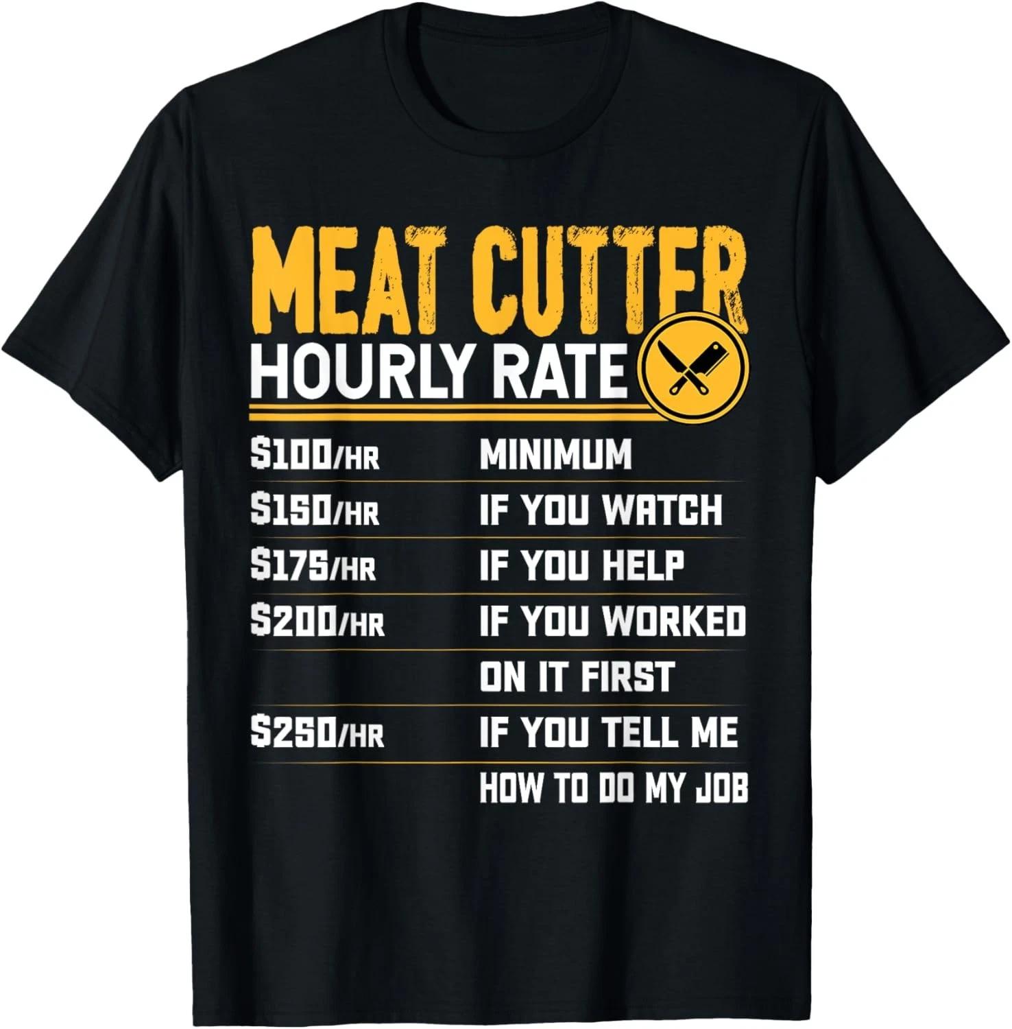 Funny Meat Cutter Hourly Rate - Butchery Butcher Meat Cutter Gift Unisex T-Shirt M
Funny Meat Cutter Hourly Rate - Butchery Butcher Meat Cutter Gift Unisex T-Shirt M