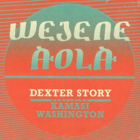7inch Record DEXTER STORY Wejene Aola Feat. Kamasi Washingto SNDW7022 Soundway Record 2016 UK World Music
7inch Record DEXTER STORY Wejene Aola Feat. Kamasi Washingto SNDW7022 Soundway Record 2016 UK World Music