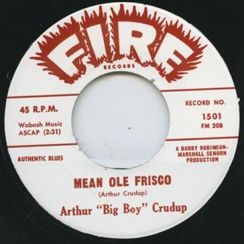 7inch Record ARTHUR CRUDUP - Mean Ole Frisco / Dig Myself A Hole FIRE1501,1502 Fire Records UK Blues
7inch Record ARTHUR CRUDUP - Mean Ole Frisco / Dig Myself A Hole FIRE1501,1502 Fire Records UK Blues