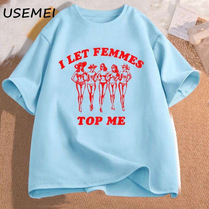 I Let Femmes Top Me Printed TShirt Women Cotton Short Sleeve Funny Lesbian Bisexual Pride LGBTQ Tshirt Fashion Womans Clothing 4XL
I Let Femmes Top Me Printed TShirt Women Cotton Short Sleeve Funny Lesbian Bisexual Pride LGBTQ Tshirt Fashion Womans Clothing 4XL