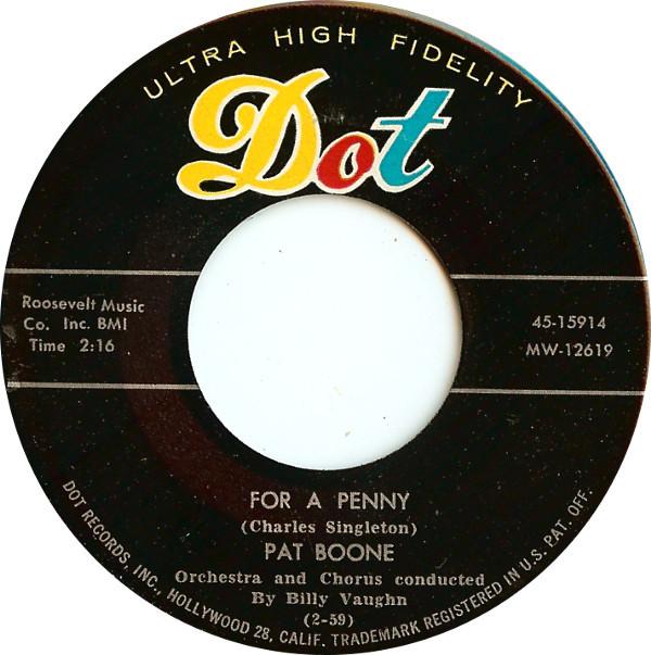 7inch Record PAT BOONE - For A Penny / The Wang Dang Taffy-A 4515914 Dot Records 1959 US Rock Used
7inch Record PAT BOONE - For A Penny / The Wang Dang Taffy-A 4515914 Dot Records 1959 US Rock Used