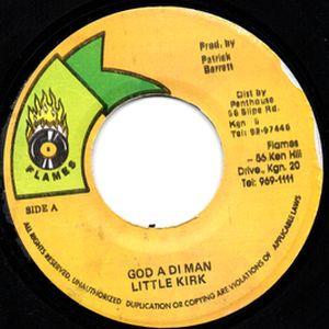 7inch Record LITTLE KIRK - God A Di Man NONE Flames 2001 Jamaica Reggae, Ska & Dub Used
7inch Record LITTLE KIRK - God A Di Man NONE Flames 2001 Jamaica Reggae, Ska & Dub Used