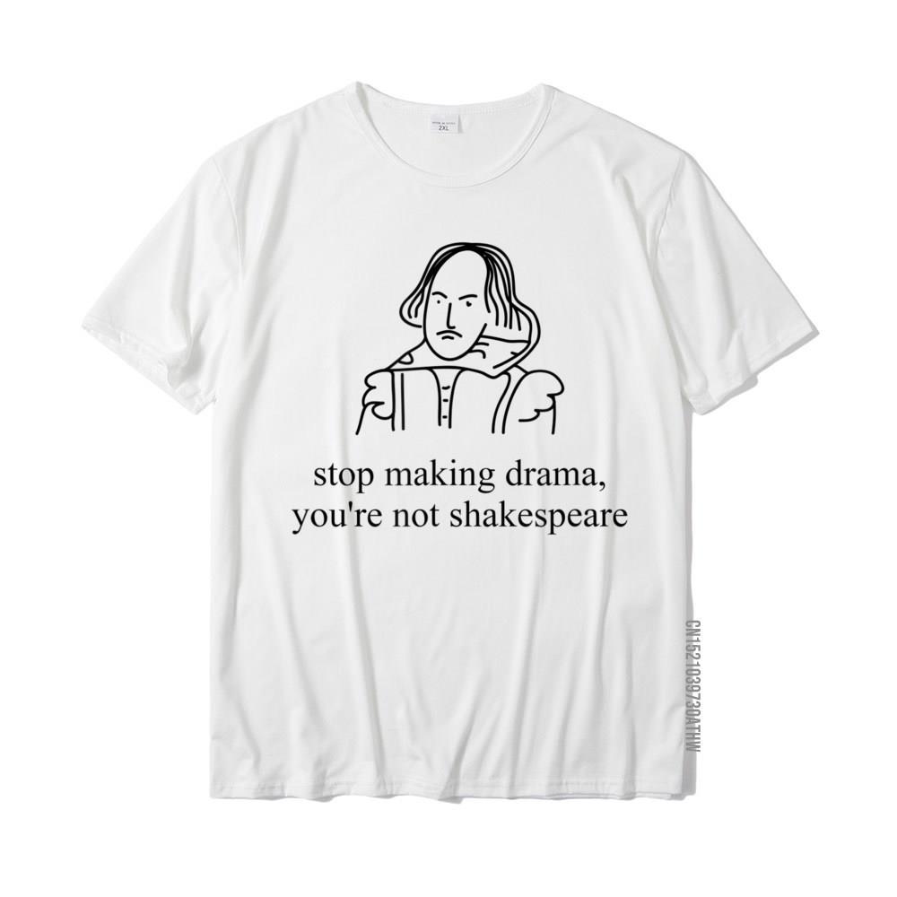 Stop Making Drama Youre Not Shakespeare TShirt Funny Tee Cotton Tops Tees For Men Casual Tshirts Printed On Latest S
Stop Making Drama Youre Not Shakespeare TShirt Funny Tee Cotton Tops Tees For Men Casual Tshirts Printed On Latest S