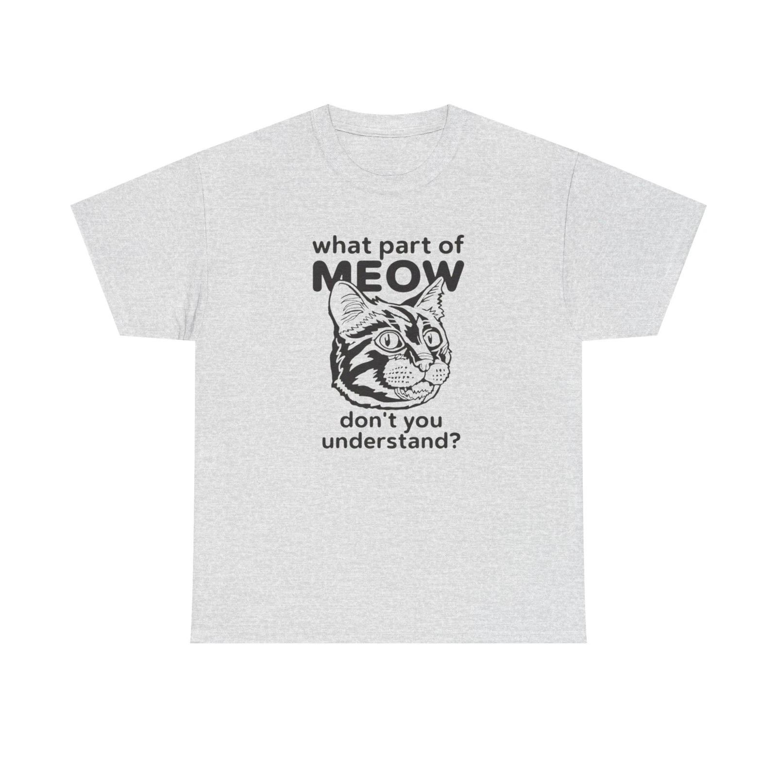 What Part Of Meow Don t You Understand Cat Graphic T-Shirt Heavy Cotton Tee Gift L
What Part Of Meow Don t You Understand Cat Graphic T-Shirt Heavy Cotton Tee Gift L