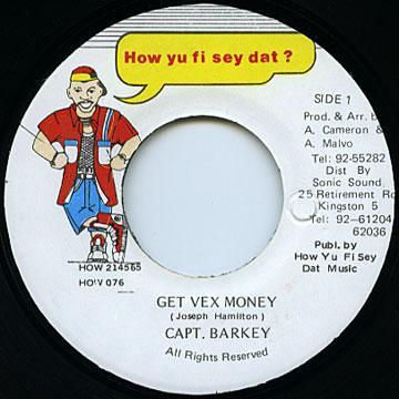 7inch Record CAPTAIN BARKEY - Get Vex Money HOW214565 How Yu Fi Sey D 1995 Jamaica Reggae, Ska & Dub Used
7inch Record CAPTAIN BARKEY - Get Vex Money HOW214565 How Yu Fi Sey D 1995 Jamaica Reggae, Ska & Dub Used
