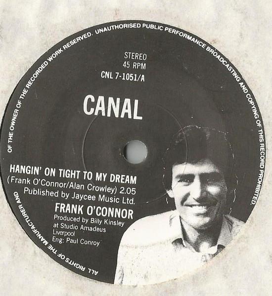 7inch Record FRANK OCONNOR Hangin On Tight To My Dream CNL71051 Canal 1986 UK Pop Used
7inch Record FRANK OCONNOR Hangin On Tight To My Dream CNL71051 Canal 1986 UK Pop Used