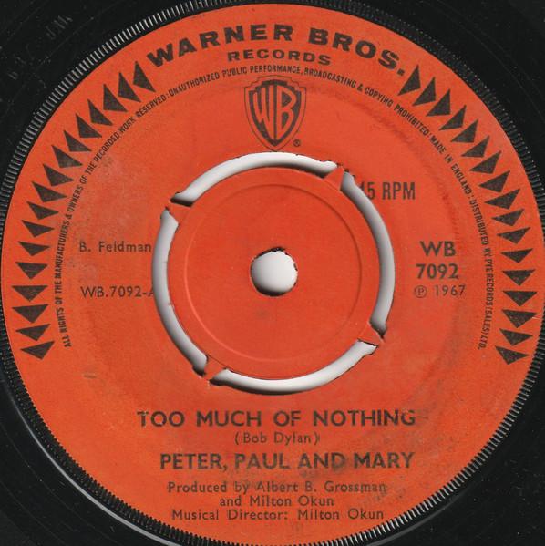 7inch Record PETER, PAUL & MARY - Too Much Of Nothing WB7092 Warner Bros. Re 1967 UK Pop Used
7inch Record PETER, PAUL & MARY - Too Much Of Nothing WB7092 Warner Bros. Re 1967 UK Pop Used