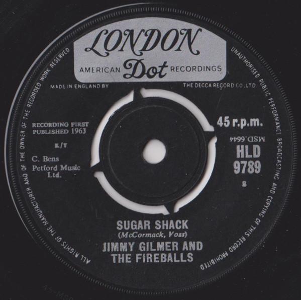 7inch Record JIMMY GILMER & THE FIREBALLS - Sugar Shack HLD9789 London Records, 1963 UK Rock Used
7inch Record JIMMY GILMER & THE FIREBALLS - Sugar Shack HLD9789 London Records, 1963 UK Rock Used