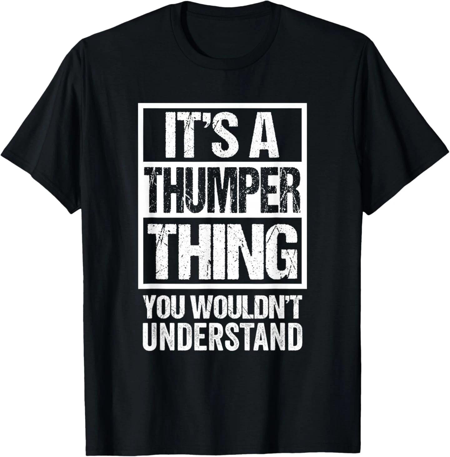 It s A Thumper Thing You Wouldn t Understand Pet Name T-Shirt 4XL
It s A Thumper Thing You Wouldn t Understand Pet Name T-Shirt 4XL