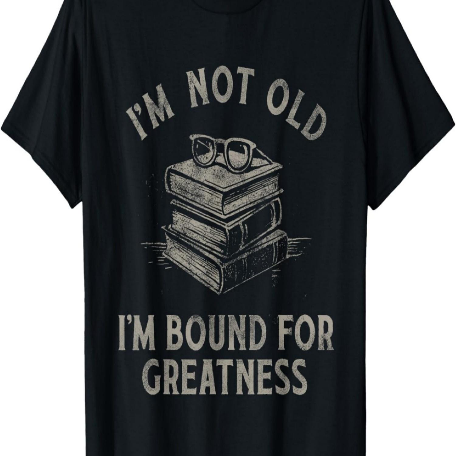 Funny Book Lover I m Not Old I m Bound For Greatness T-Shirt S чёрный
Funny Book Lover I m Not Old I m Bound For Greatness T-Shirt S чёрный