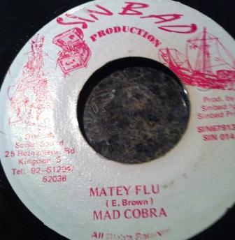 7inch Record MAD COBRA - Matey Flu SIN014 Sinbad Producti Jamaica Reggae, Ska & Dub Used
7inch Record MAD COBRA - Matey Flu SIN014 Sinbad Producti Jamaica Reggae, Ska & Dub Used