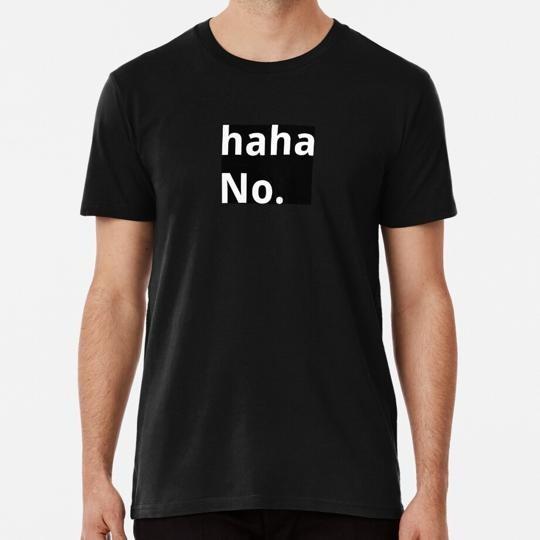 Haha No Size S to 5XL Made in the USA T-Shirt 3XL
Haha No Size S to 5XL Made in the USA T-Shirt 3XL