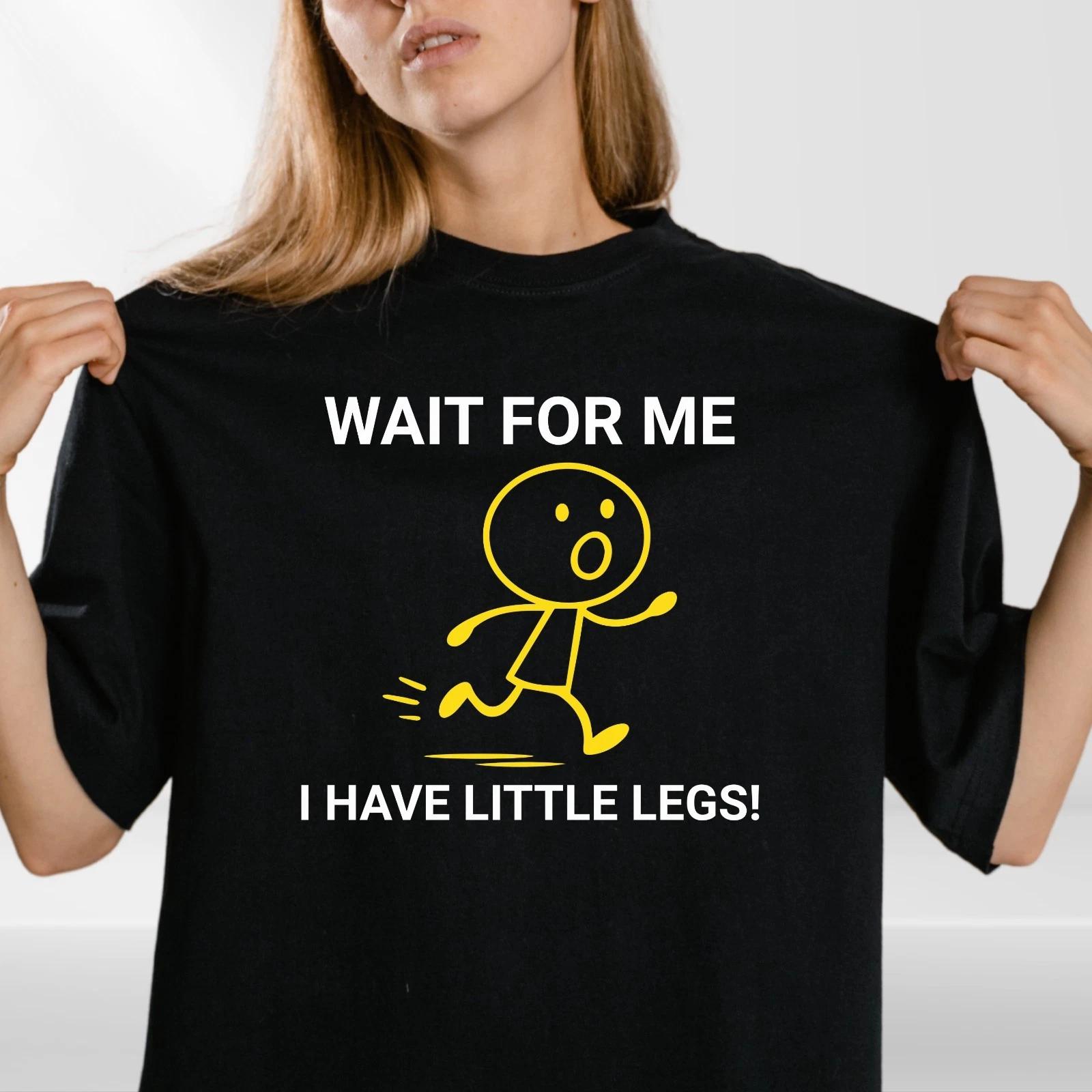 Wait For Me I Have Little Legs T-shirt Funny Running Meme Joke Kids Unisex Tee S
Wait For Me I Have Little Legs T-shirt Funny Running Meme Joke Kids Unisex Tee S