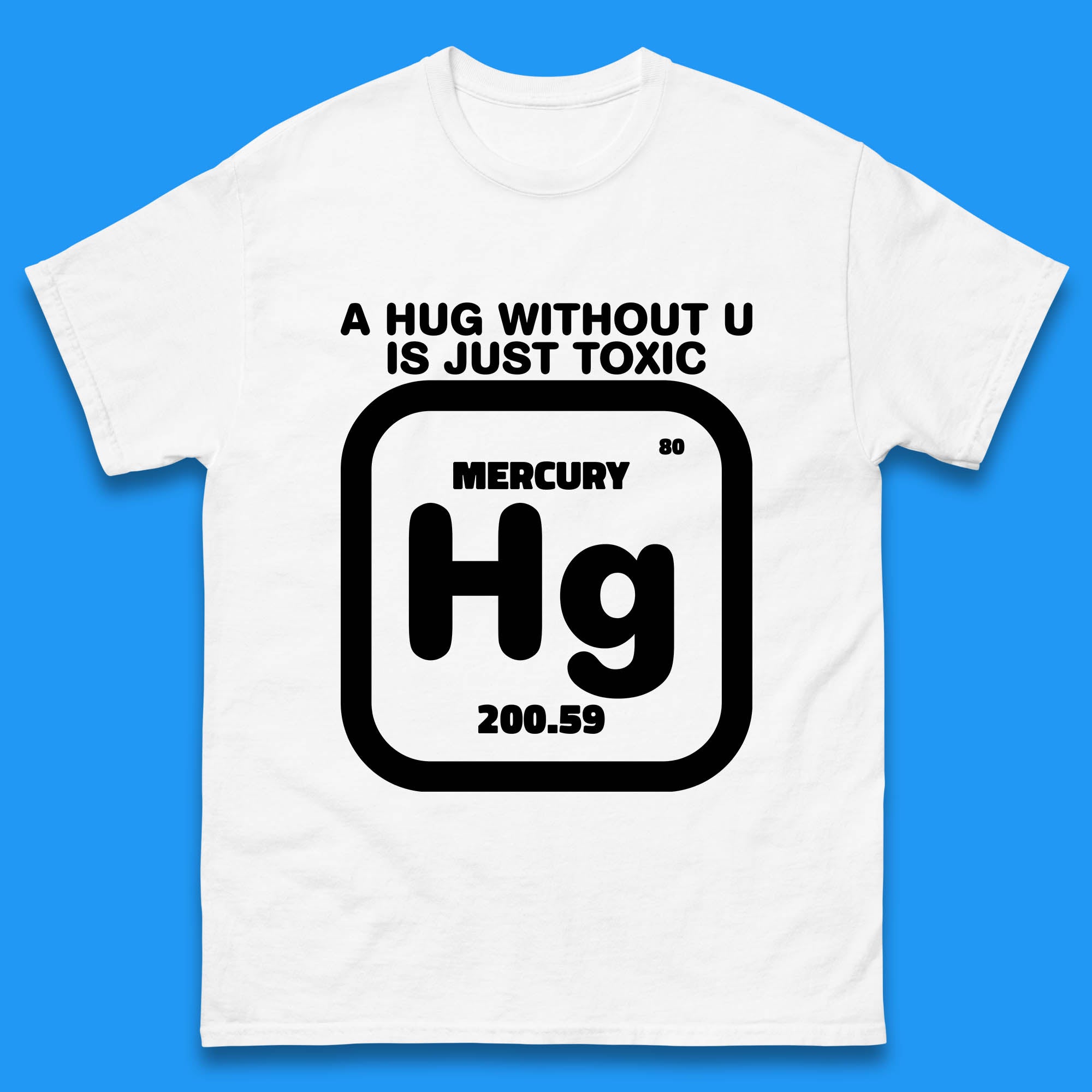 A Hug Without U Is Just Toxic Mercury Mens Mens T Shirt Womens Tops Tees XL
A Hug Without U Is Just Toxic Mercury Mens Mens T Shirt Womens Tops Tees XL