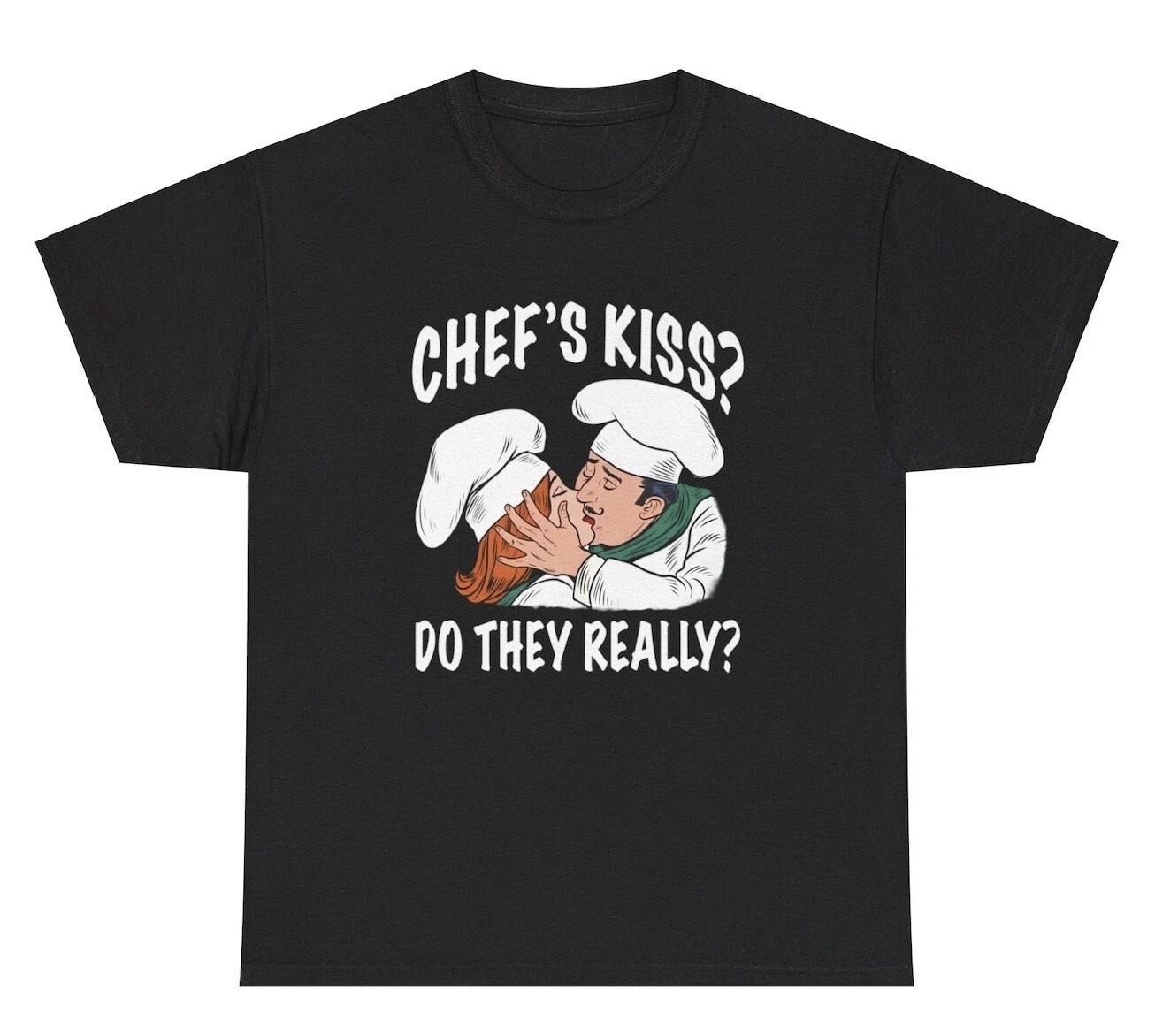 Chefs Kiss Do They Really T Shirt Funny Literal Chef Silly Gag Gift Meme Tee L
Chefs Kiss Do They Really T Shirt Funny Literal Chef Silly Gag Gift Meme Tee L