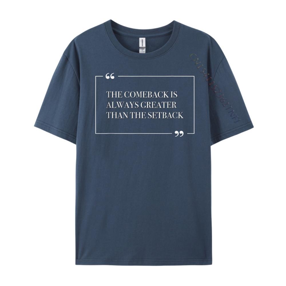 The Comeback Is Always Greater Than The Setback Good Quote Mens Clothing Man T Shirt Homme Camisetas Hombre EU SIZE Design 3XL
The Comeback Is Always Greater Than The Setback Good Quote Mens Clothing Man T Shirt Homme Camisetas Hombre EU SIZE Design 3XL