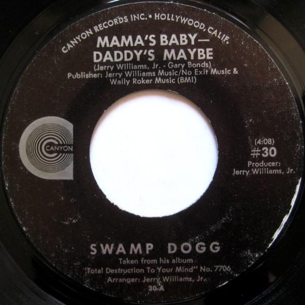 7inch Record SWAMP DOGG - Mama s Baby - Daddy s Maybe 30 Canyon Records 1970 US Soul/Funk Used
7inch Record SWAMP DOGG - Mama s Baby - Daddy s Maybe 30 Canyon Records 1970 US Soul/Funk Used