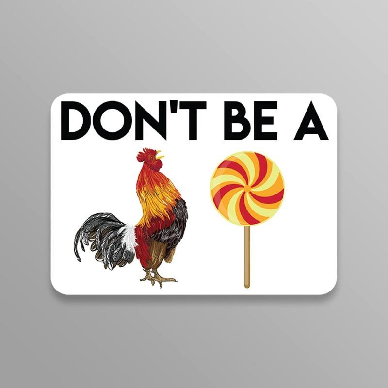 Don t Be A C@ck Sucker Rooster Lollypop PVC Decal Sticker - Car Truck Van SUV Window Wall Cup Laptop 1pc
Don t Be A C@ck Sucker Rooster Lollypop PVC Decal Sticker - Car Truck Van SUV Window Wall Cup Laptop 1pc