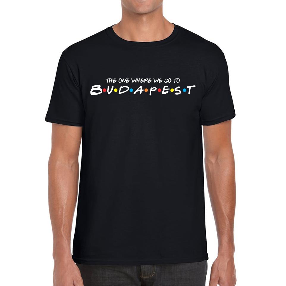 The One Where We Go To Budapest Inspired By Friends Spoof Capital Of Hungary Mens Tee Top S
The One Where We Go To Budapest Inspired By Friends Spoof Capital Of Hungary Mens Tee Top S