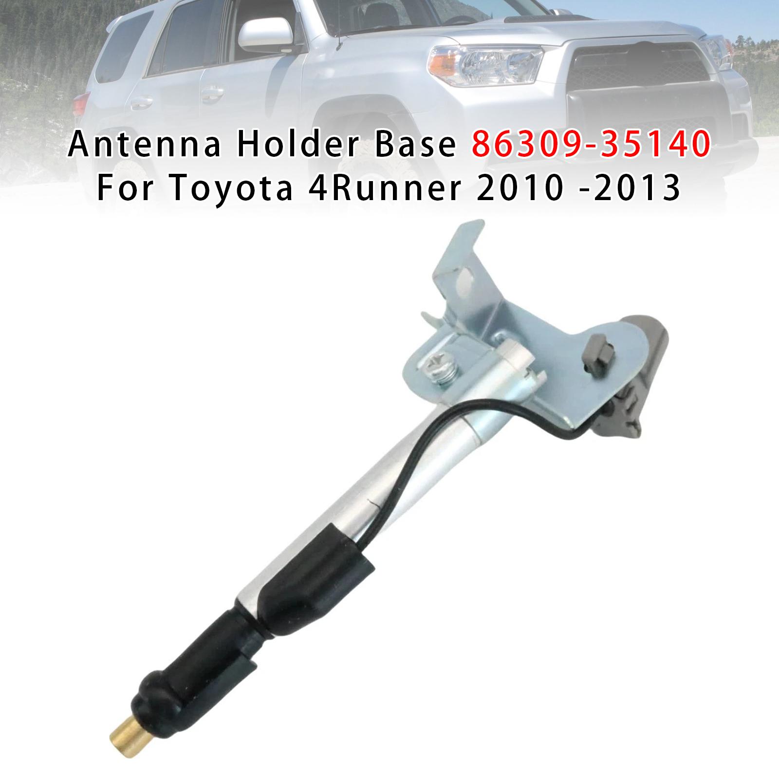 Antenna Holder Base 86309-35140 For Toyota 4Runner 2010 -2013
Antenna Holder Base 86309-35140 For Toyota 4Runner 2010 -2013
