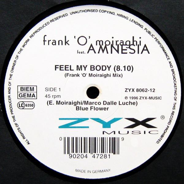 12inch Record FRANK O MOIRAGHI, AMNESIA - Feel My Body ZYX806212 ZYX Music 1996 Germany Dance & Electronica Used
12inch Record FRANK O MOIRAGHI, AMNESIA - Feel My Body ZYX806212 ZYX Music 1996 Germany Dance & Electronica Used