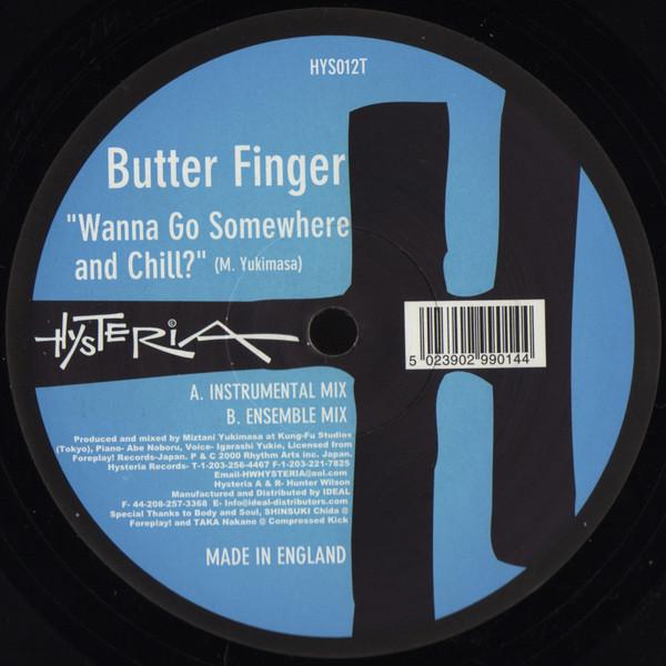 12inch Record BUTTER FINGER - Wanna Go Somewhere And Chill HYS012T Hysteria 2000 UK Dance & Electronica Used
12inch Record BUTTER FINGER - Wanna Go Somewhere And Chill HYS012T Hysteria 2000 UK Dance & Electronica Used