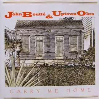 CD JOHN BOUTT & UPTOWN OKRA - Carry Me Home none Boutteworks 2003 Japan Soul/Funk
CD JOHN BOUTT & UPTOWN OKRA - Carry Me Home none Boutteworks 2003 Japan Soul/Funk