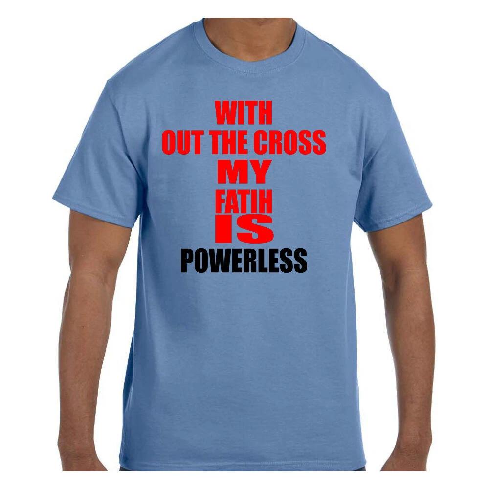 Christian Religious T shirt With Out The Cross My Faith Is Powerless S
Christian Religious T shirt With Out The Cross My Faith Is Powerless S