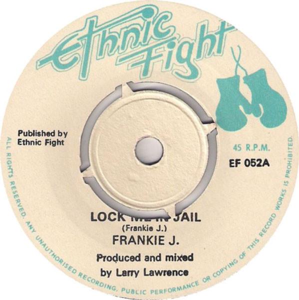 7inch Record FRANKIE J. / ETHNIC FIGHT BAND - Lock Me In Jail / Jailhouse Dub EF052 Ethnic Fight UK Reggae, Ska & Dub Used
7inch Record FRANKIE J. / ETHNIC FIGHT BAND - Lock Me In Jail / Jailhouse Dub EF052 Ethnic Fight UK Reggae, Ska & Dub Used