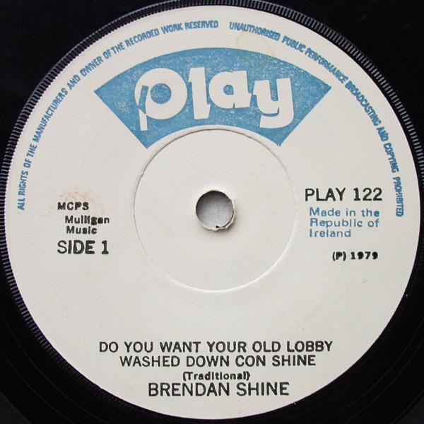 7inch Record BRENDAN SHINE Do You Want Your Old Lobby Washed D PLAY122 Play 1979 UK World Music Used
7inch Record BRENDAN SHINE Do You Want Your Old Lobby Washed D PLAY122 Play 1979 UK World Music Used